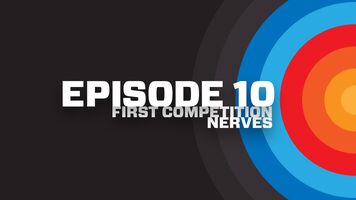 Taking Aim episode 10 covers first competition nerves.